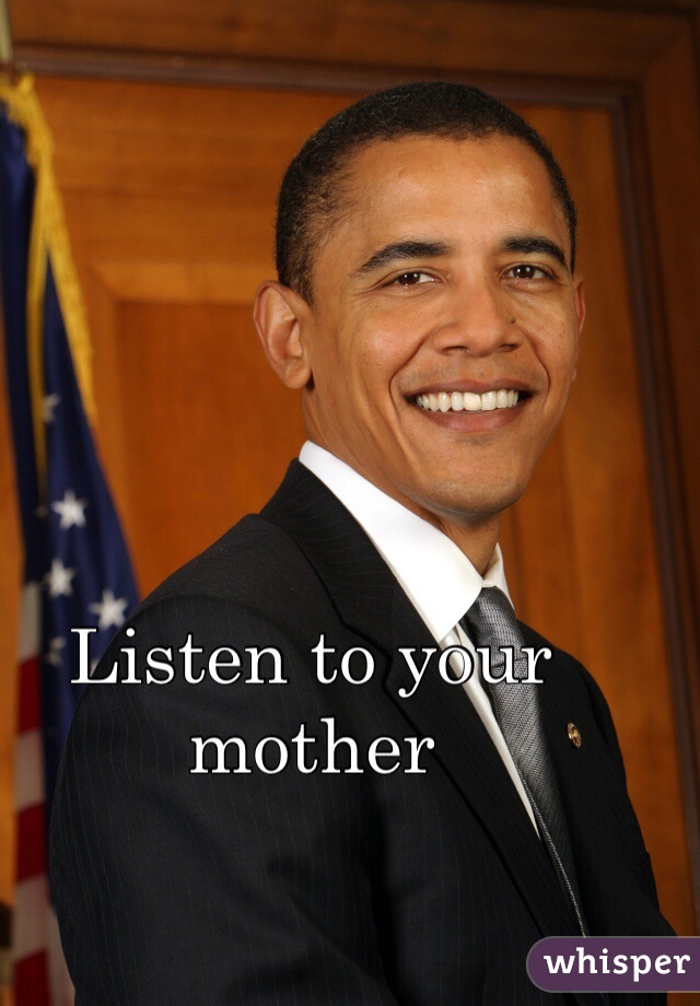 Listen to your mother 