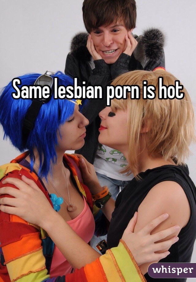 Same lesbian porn is hot 