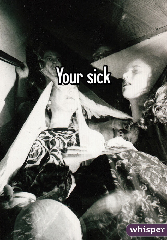 Your sick