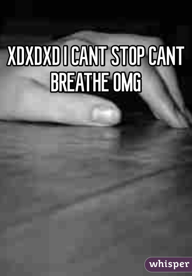 XDXDXD I CANT STOP CANT BREATHE OMG