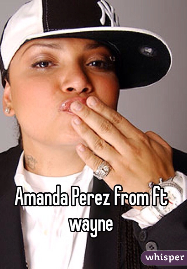 Amanda Perez from ft wayne 