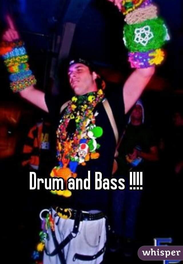 Drum and Bass !!!! 