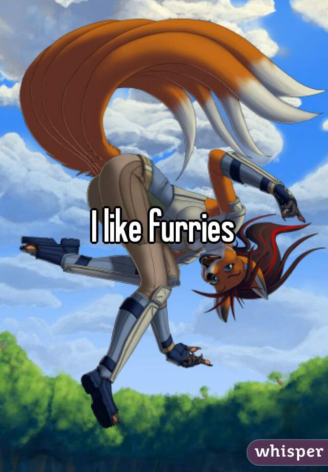 I like furries