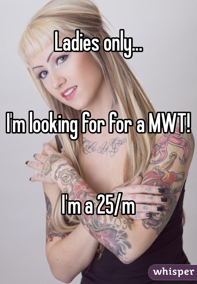 Ladies only...


I'm looking for for a MWT!


I'm a 25/m