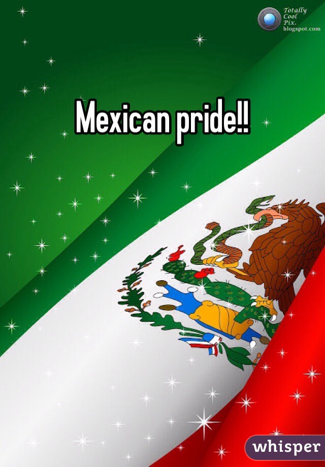 Mexican pride!!