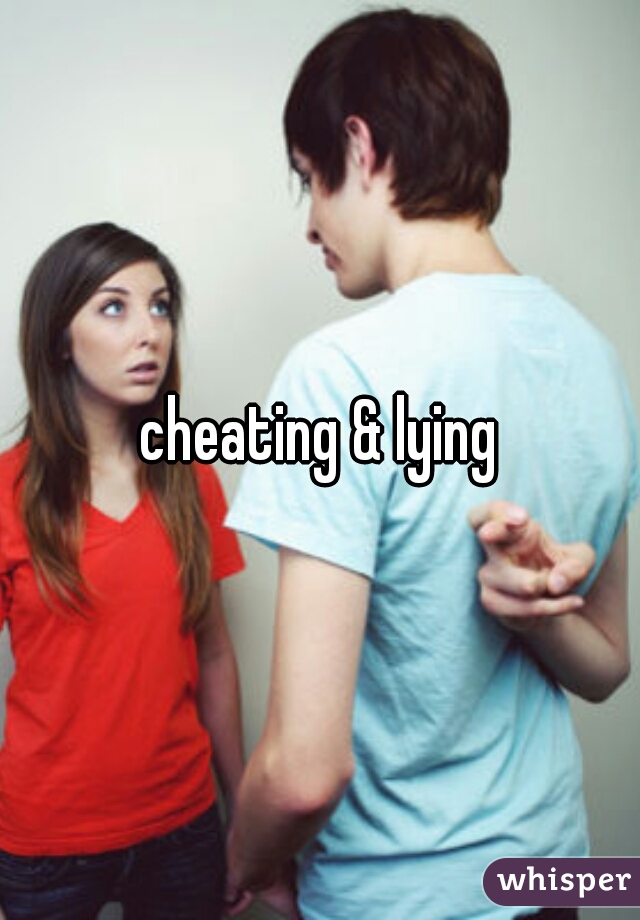 cheating & lying