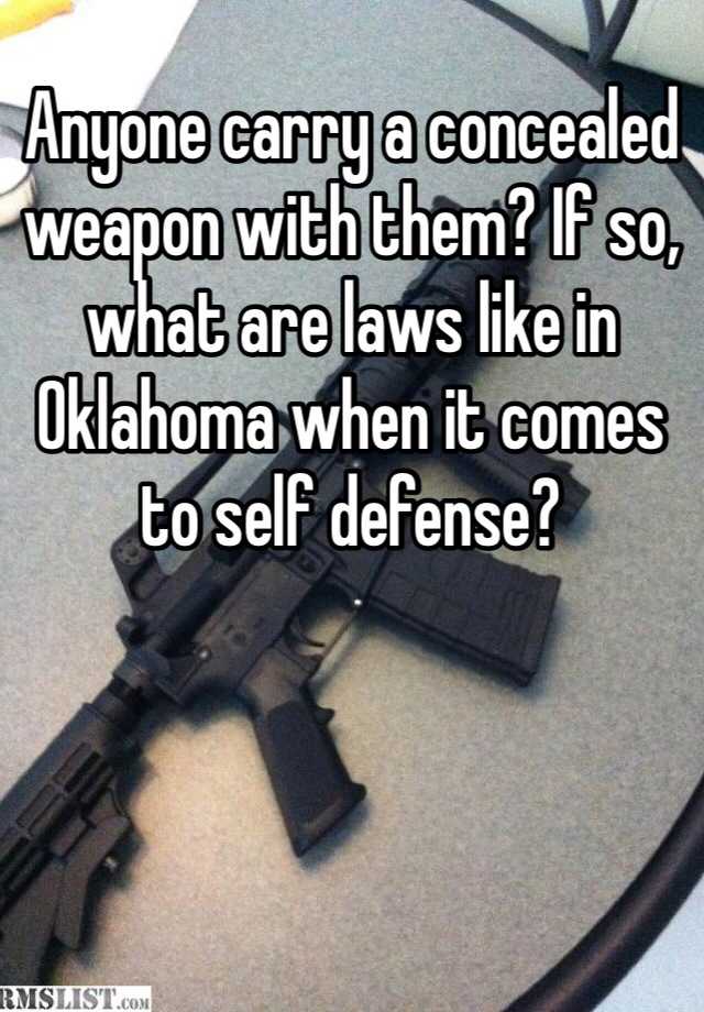 Anyone carry a concealed weapon with them? If so, what are laws like in Oklahoma when it comes to self defense?