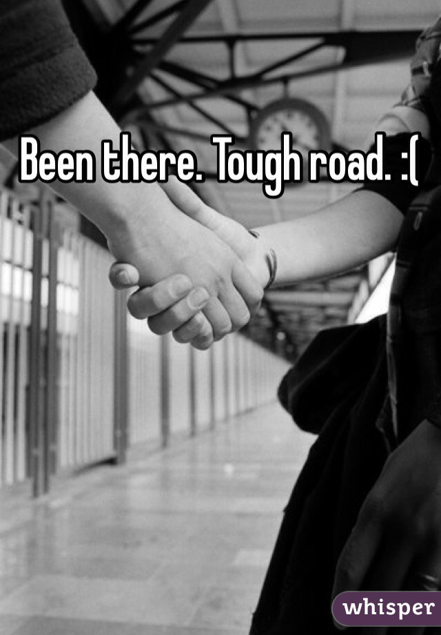 Been there. Tough road. :(