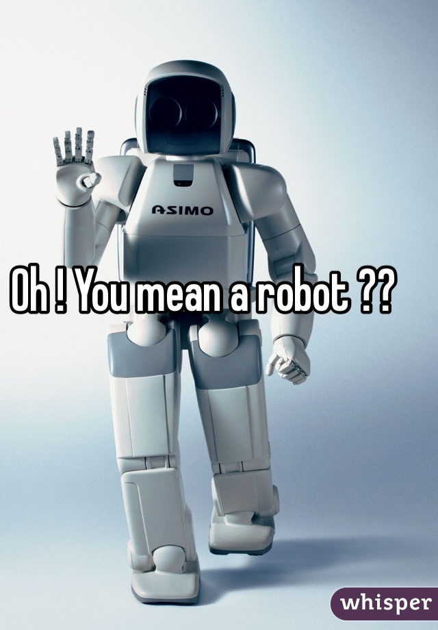 oh-you-mean-a-robot