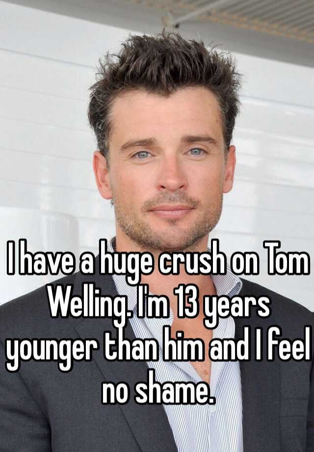 i-have-a-huge-crush-on-tom-welling-i-m-13-years-younger-than-him-and-i