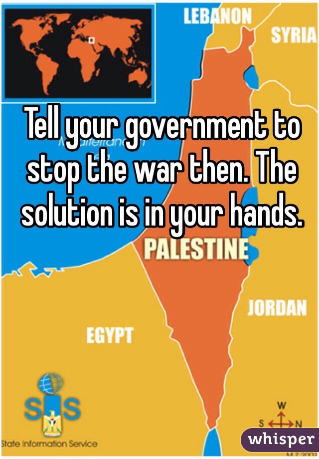 Tell your government to stop the war then. The solution is in your hands.