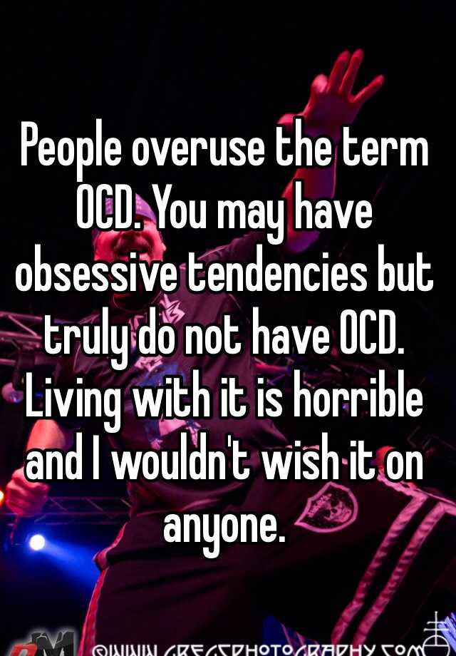 people-overuse-the-term-ocd-you-may-have-obsessive-tendencies-but