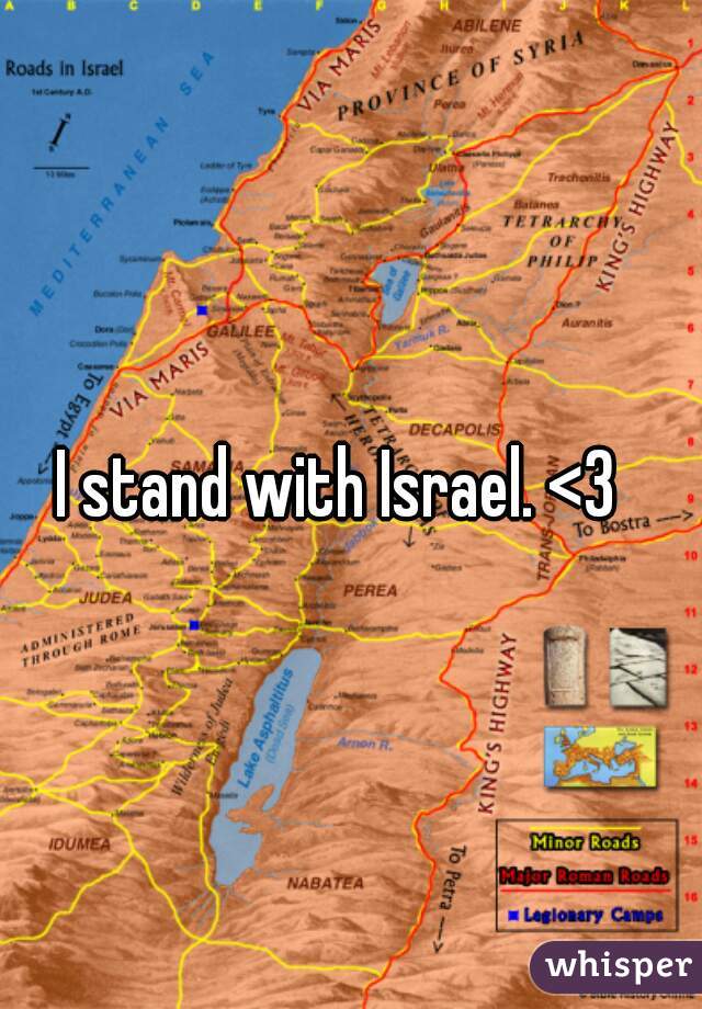 I stand with Israel. <3  