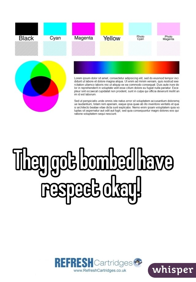 They got bombed have respect okay! 