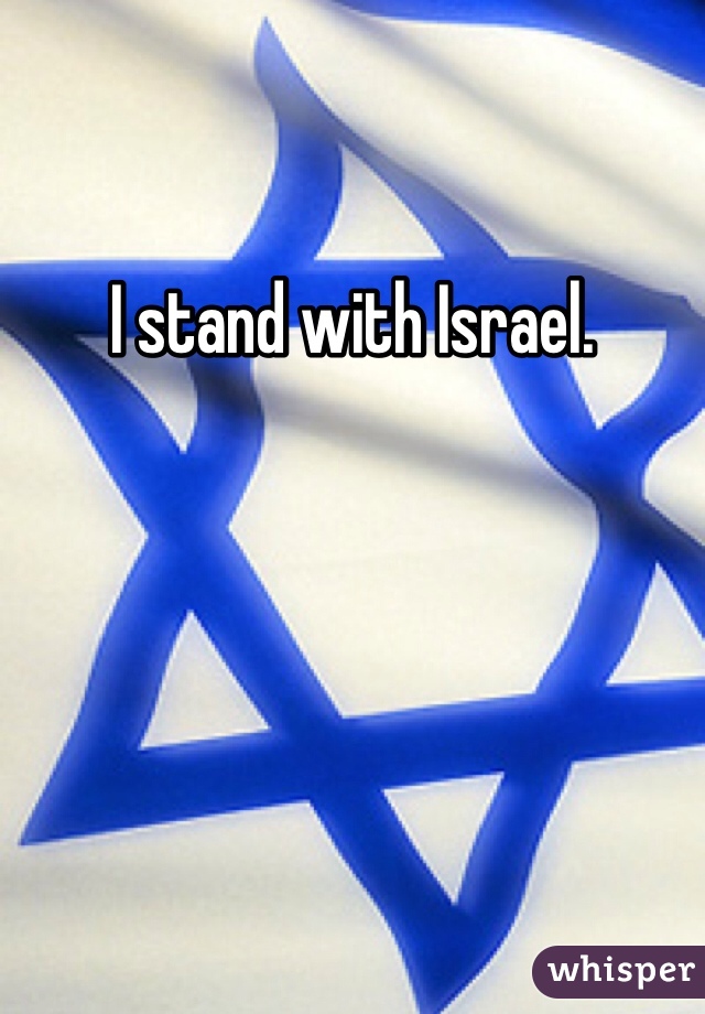 I stand with Israel. 