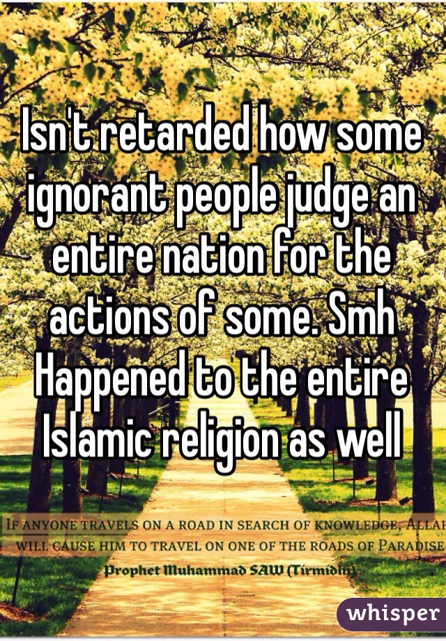 Isn't retarded how some ignorant people judge an entire nation for the actions of some. Smh
Happened to the entire Islamic religion as well 