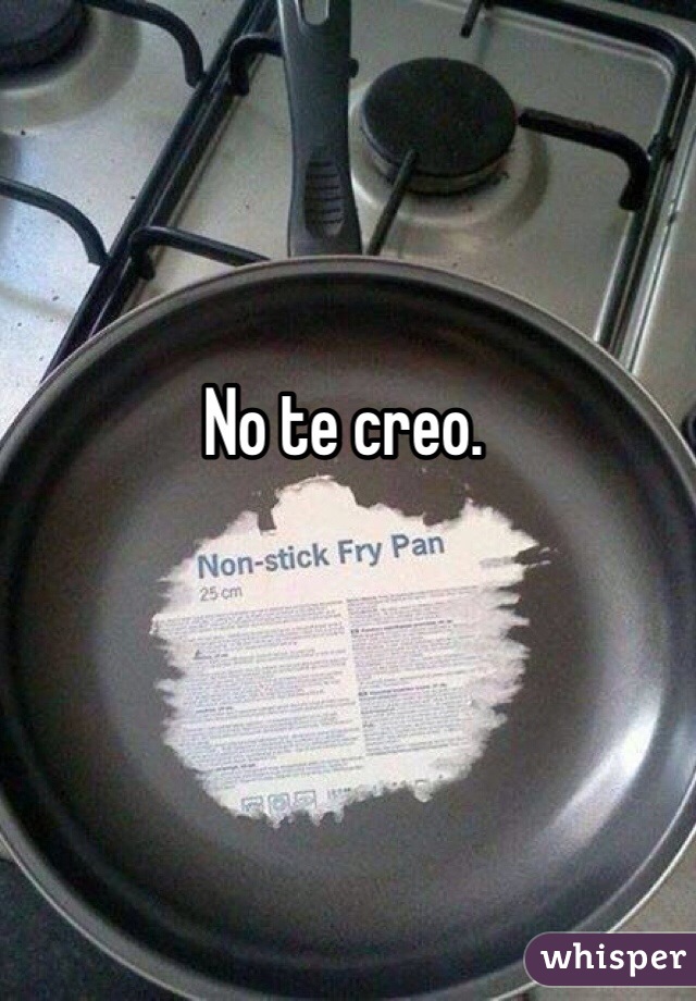 No te creo. 