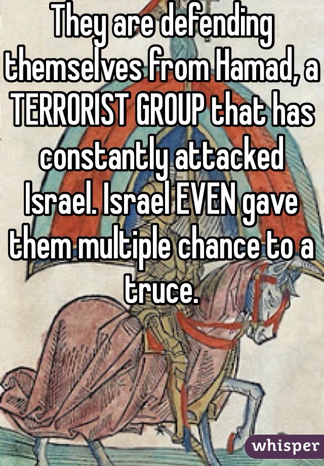 They are defending themselves from Hamad, a TERRORIST GROUP that has constantly attacked Israel. Israel EVEN gave them multiple chance to a truce.