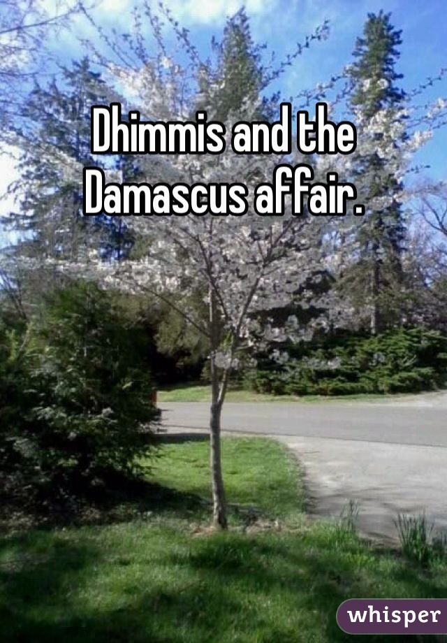 Dhimmis and the Damascus affair.