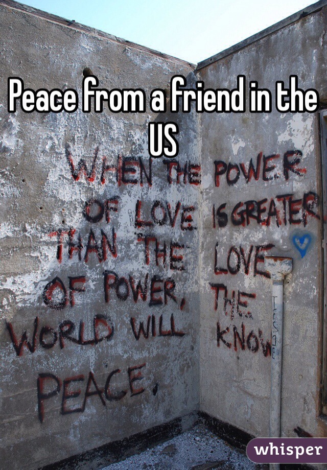 Peace from a friend in the US