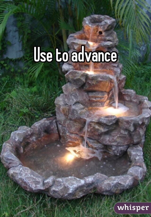 Use to advance