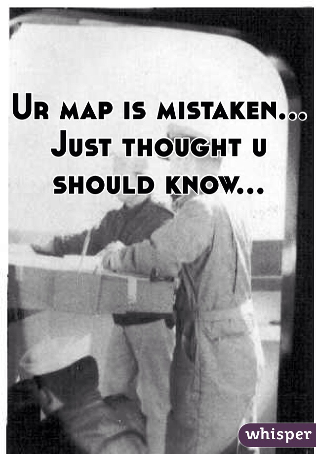 Ur map is mistaken... Just thought u should know... 