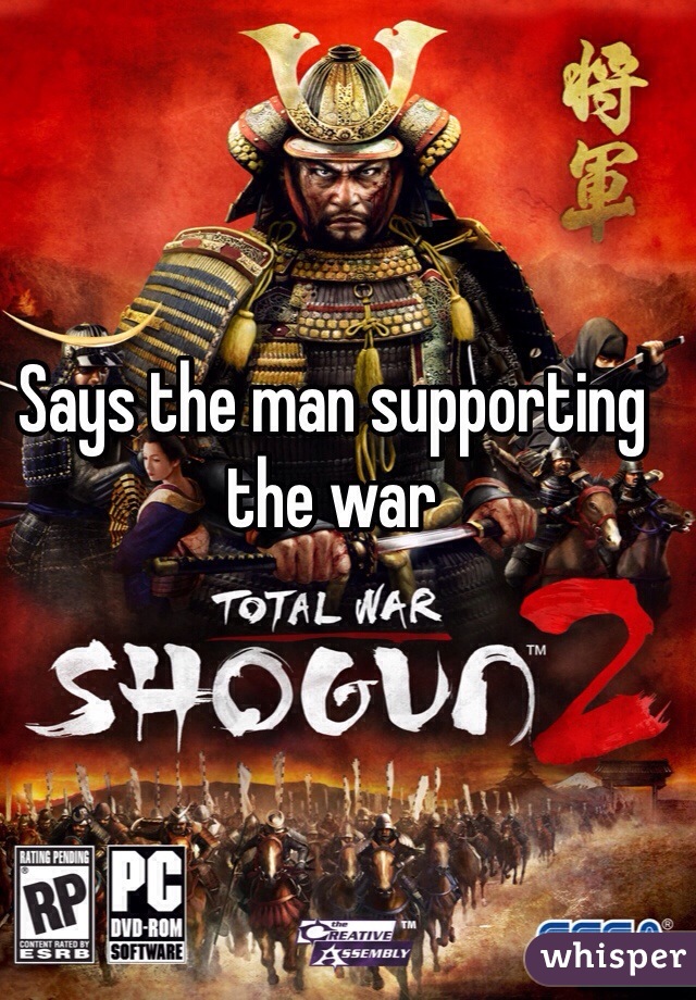 Says the man supporting the war 