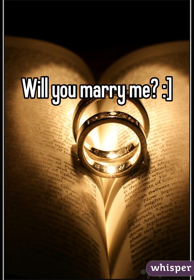 Will you marry me? :]