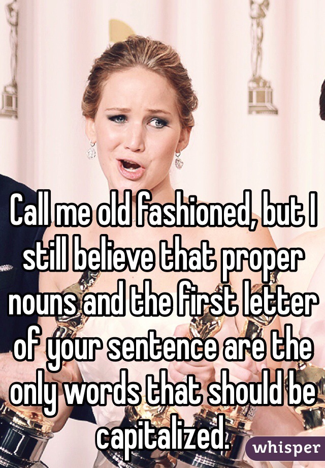 Call me old fashioned, but I still believe that proper nouns and the first letter of your sentence are the only words that should be capitalized. 