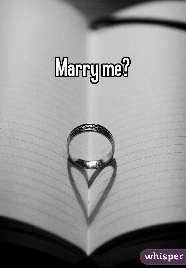 Marry me?