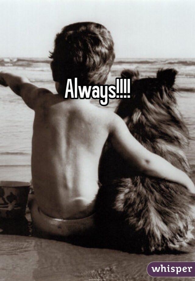 Always!!!!