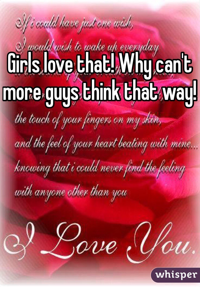 Girls love that! Why can't more guys think that way!