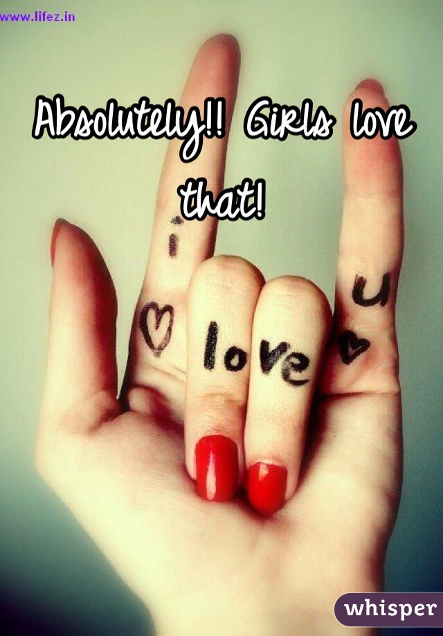 Absolutely!! Girls love that!
