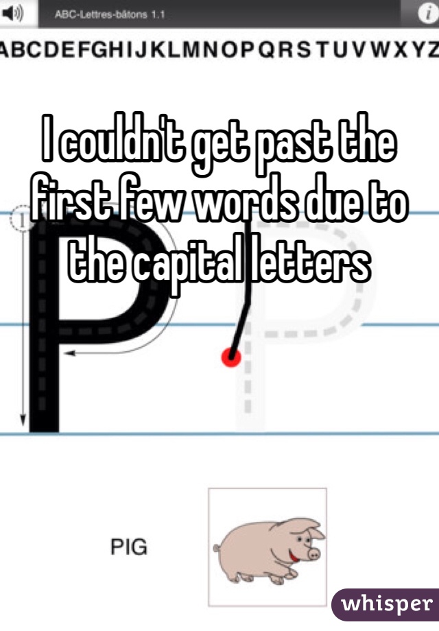 I couldn't get past the first few words due to the capital letters 