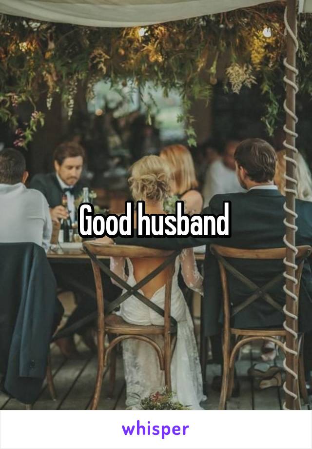Good husband 