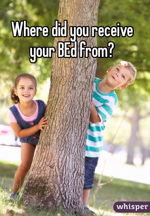 Where did you receive your BEd from? 