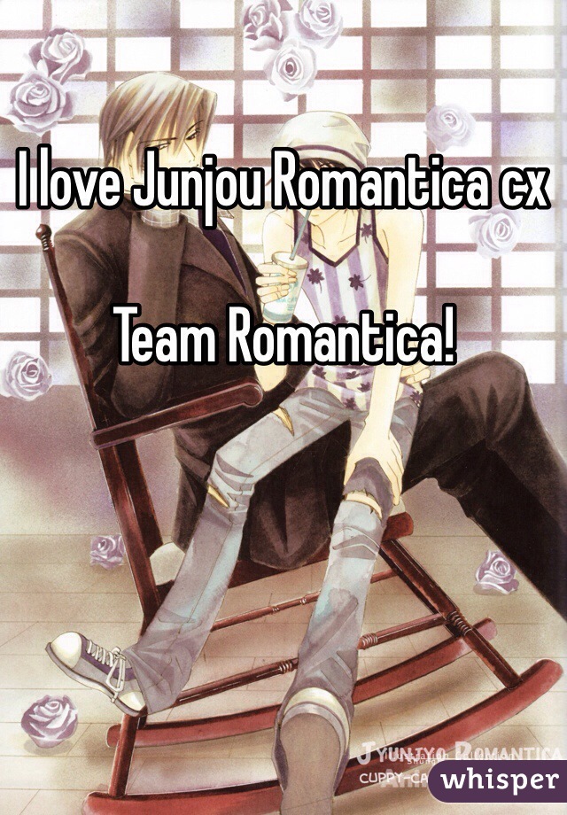 I love Junjou Romantica cx

Team Romantica!
