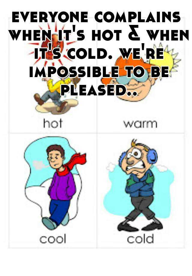 everyone-complains-when-it-s-hot-when-it-s-cold-we-re-impossible-to