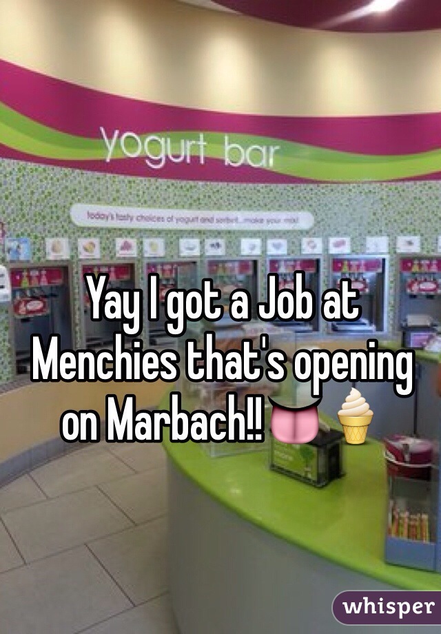 Yay I got a Job at Menchies that's opening on Marbach!!👅🍦