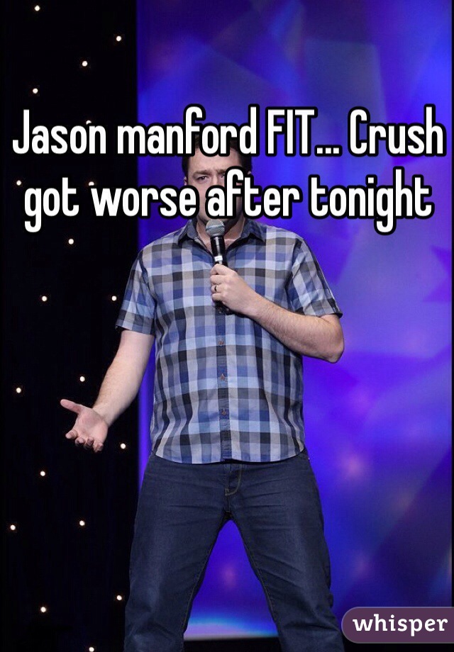 Jason manford FIT... Crush got worse after tonight 