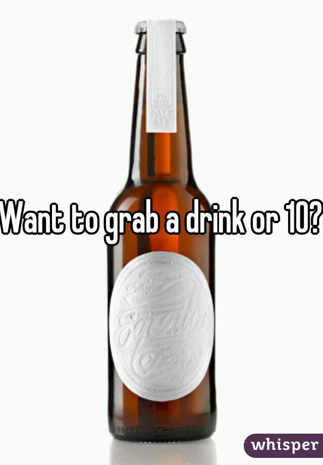 Want to grab a drink or 10?