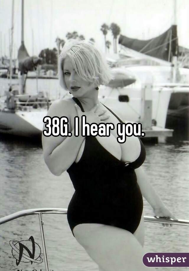 38G. I hear you.