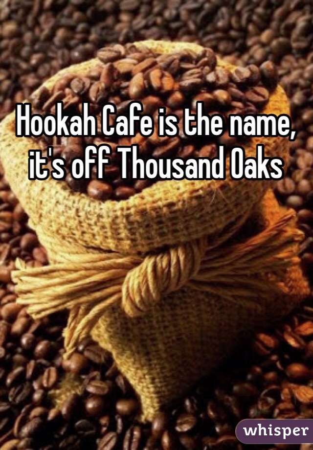 Hookah Cafe is the name, it's off Thousand Oaks