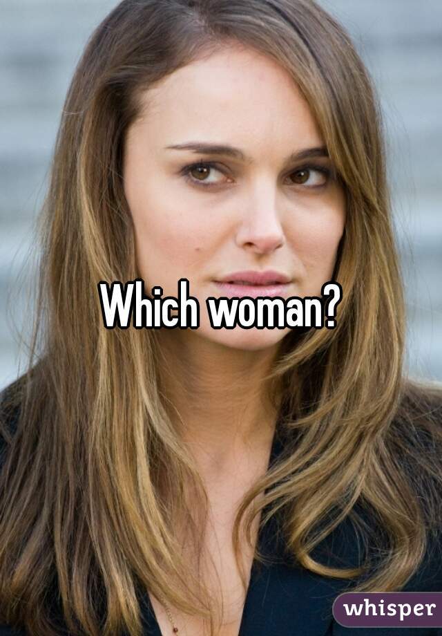 Which woman?