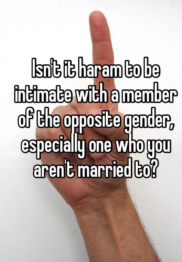 isn-t-it-haram-to-be-intimate-with-a-member-of-the-opposite-gender