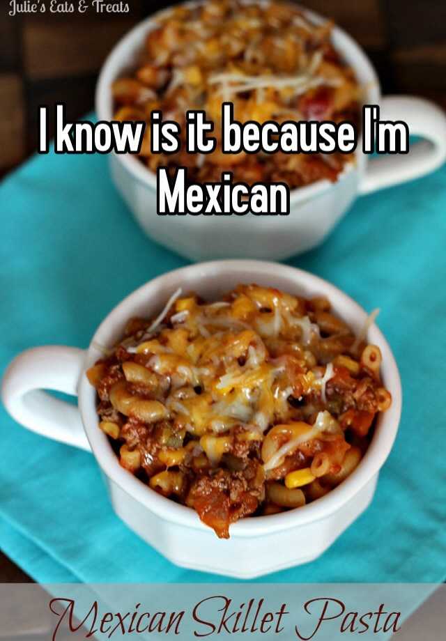 i-know-is-it-because-i-m-mexican