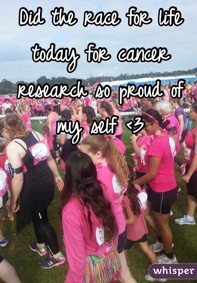 Did the race for life today for cancer research so proud of my self <3 