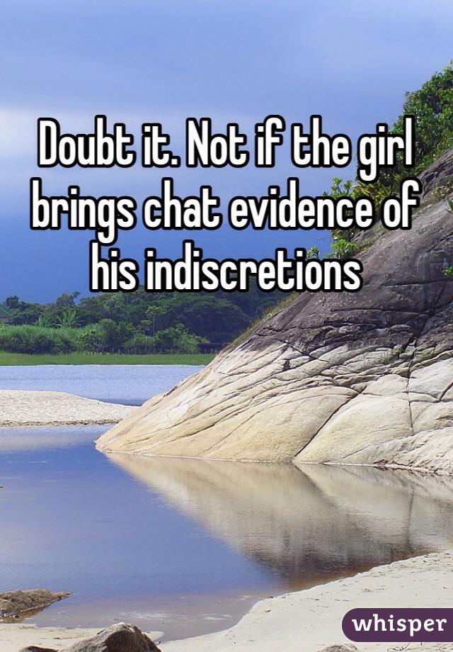 Doubt it. Not if the girl brings chat evidence of his indiscretions 
