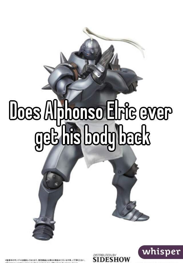 Does Alphonso Elric ever get his body back