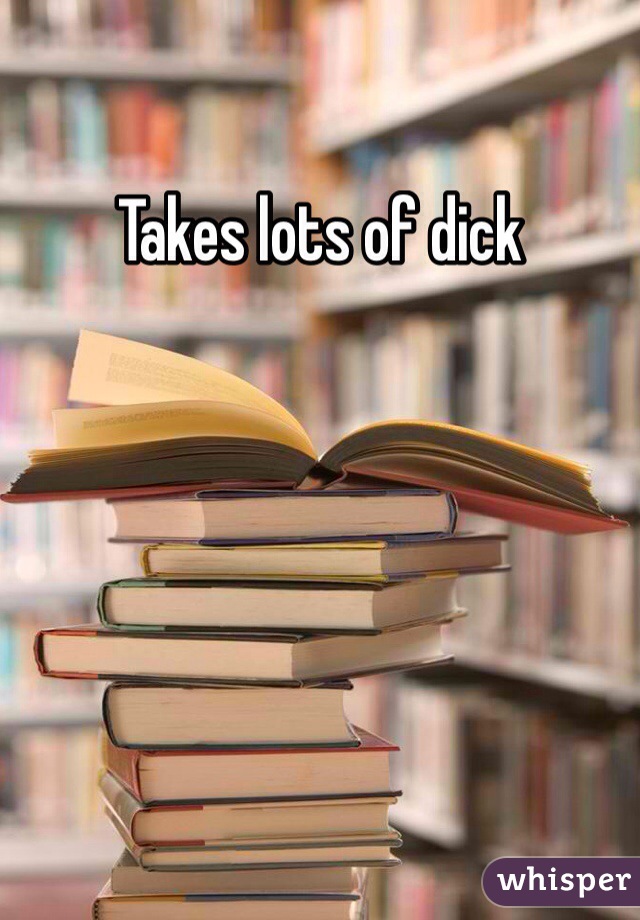 Takes lots of dick